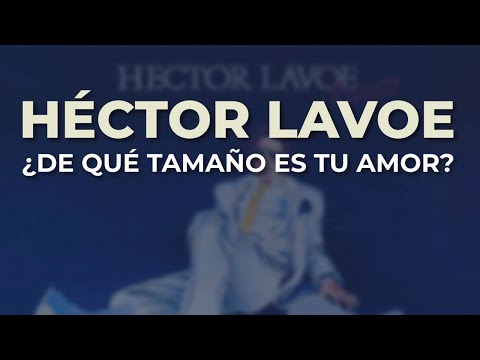 Héctor Lavoe - ¿De Qué Tamaño es Tu Amor? (Audio Oficial)