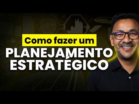 Como fazer o PLANEJAMENTO ESTRATÉGICO – Passo a passo