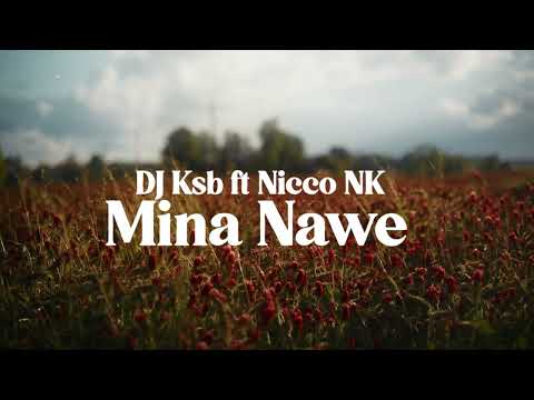 DJ KSB (Mina Nawe ) feat Nicco NK  (Official Audio)