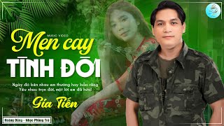 Men Cay Tình Đời - Gia Tiến | Giọng ca ngọt ngào nghe sâu lắng