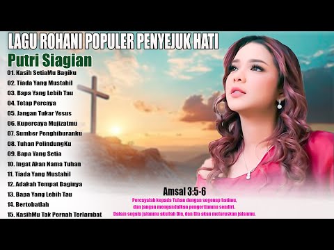 LAGU ROHANI PENYEJUK HATI -- PUTRI SIAGIAN FULL ALBUM 2024 // LAGU ROHANI POPULER TERBARU 2024