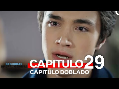 Segundas Oportunidades Capitulo 29 (Doblado en Español)