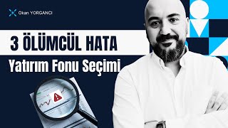 Yatırım Fonu Seçerken En Sık Yapılan 3 Kritik Hata
