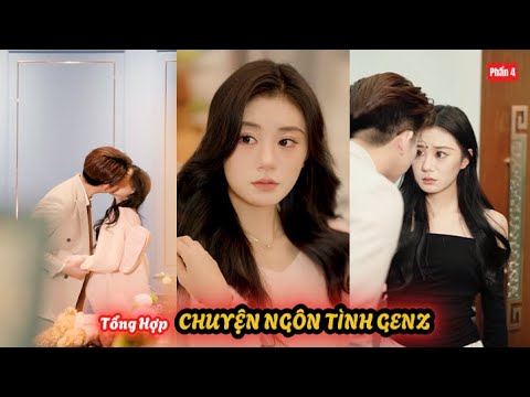 Tổng Hợp Chuyện Ngôn Tình GenZ Phần 4 : Tình cũ không rủ cũng tới | Lan Lì Lợm.
