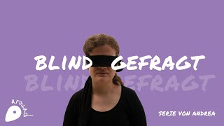 Blind gefragt mit Andrea