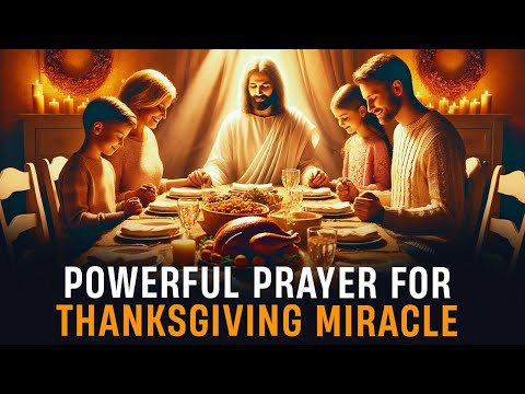 Say This Thanksgiving Prayer For Special Blessings And Miracles Today