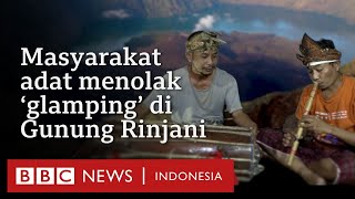 Masyarakat adat menolah proyek wisata glamping-seaplane di Gunung Rinjani - BBC News Indonesia