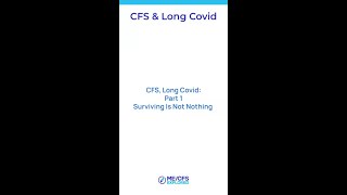 CFS, Long Covid: Part 1 Surviving Is Not Nothing