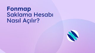 Fonmap Saklama Hesabı Nasıl Açılır? │Adım Adım Fonmap Saklama Hesabı Açma Rehberi