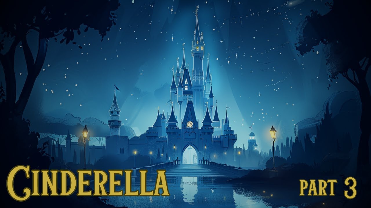 Cinderella: Part 3 A Sleepy Fairytale - Classic Fairytale for Sleep