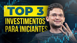 3 MELHORES INVESTIMENTOS PARA INICIANTES EM 2025