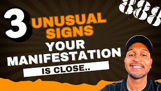 3 IMPORTANT SIGNS THAT YOUR MANIFESTATION IS CLOSE