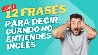 12 frases para decir cuando no entiendes inglés #english #inglesencasa #ingles #aprenderingles