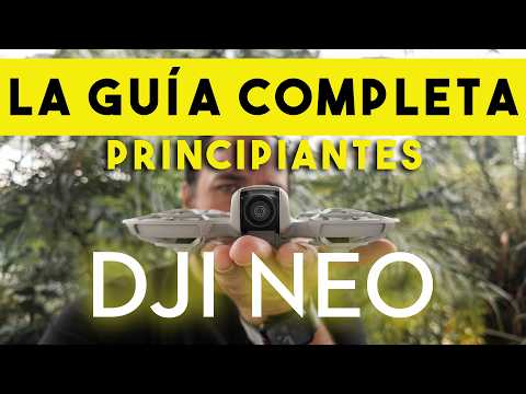 DJI Neo: La Guía Más Completa | Desde Cero a Experto