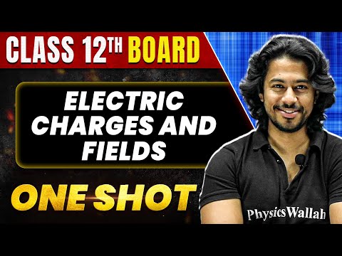 ELECTRIC CHARGES AND FIELDS in 1 Shot: All Concepts & PYQs Covered | Class 12th Boards | NCERT