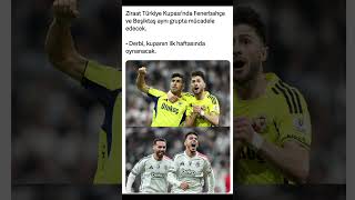 Ziraat Türkiye Kupası'nda Fenerbahçe ve Beşiktaş aynı grupta mücadele edecek.
