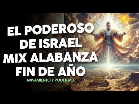 El Poderoso de Israel 🔥 Mix Alabanzas Año 2024 X 2025 - Musica de Jubilo y Avivamiento 2025