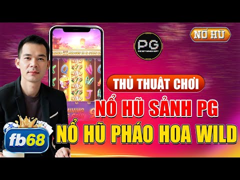 Quay Hủ | Trang Nổ Hủ Uy Tín | Thủ Thuật Chơi Quay Hũ Sảnh PG - Nổ Hũ Pháo Hoa Wild !