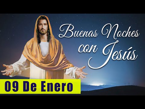 ORACIÓN DE LA NOCHE🌙🛏️💤 | LAS BUENAS NOCHES CON JESÚS 😇🙏🧔🏻‍♀️ |  09 DE ENERO