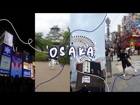 3 days in OSAKA 🏯🎡 dotonburi, expo, castle n MORE