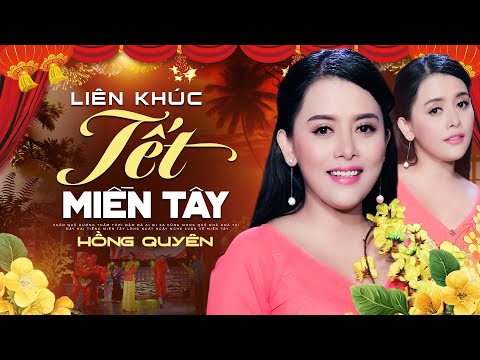 Liên khúc Tết Miền Tây & Xuân Quê Tôi | Nhạc Tết 2025 | Hồng Quyên & Lưu Chí Vỹ & Lê Minh Trung