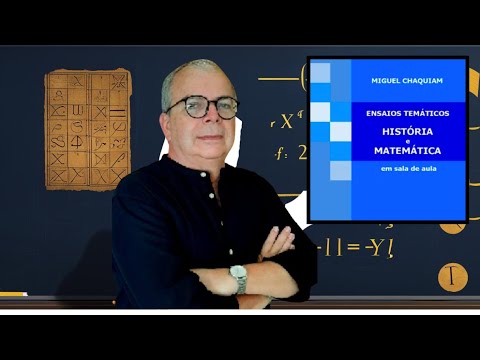 Você realmente entende a conexão entre História, Matemática e Sala de Aula? R= Prof. Miguel Chaquiam