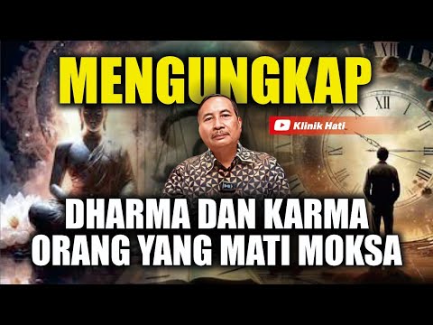 MENGUNGKAP DHARMA DAN KARMA ORANG YANG MATI MOKSA