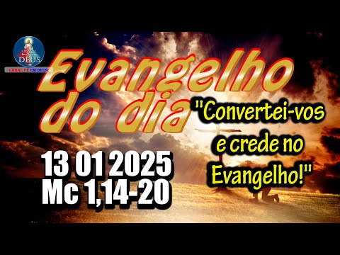 EVANGELHO DO DIA 13/01/2025 COM REFLEXÃO. Evangelho (Mc 1,14-20)