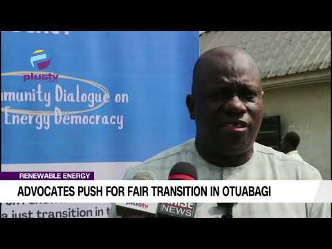 Renewable Energy: Advocates Push For Fair Transition In Otuabagi