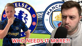 DEBATE: WHO NEEDS TO WIN MORE? CHELSEA VS MAN CITY PREVIEW