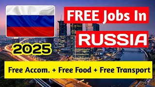 Russia Jobs 🇷🇺 2025 | Welder | Plumber | Electrician | Free Visa | Jobs In Russia