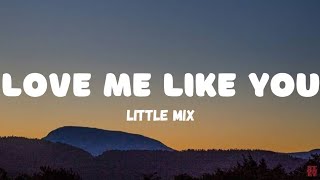 Little Mix - Love Me Like You (Lyrics)