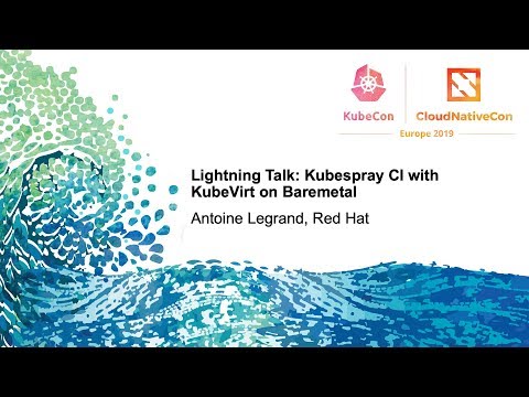 Lightning Talk: Kubespray CI with KubeVirt on Baremetal