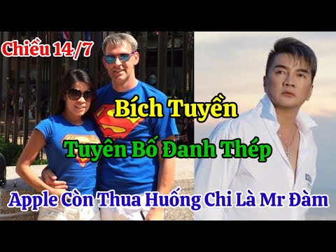 Chiều 14/7 Bích Tuyền Tuyên Bố Đanh Thép Apple Còn Phải Thua Dù Rất Nhiều Tiền Huống Chi Mr Đàm
