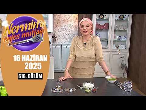Nermin'in Enfes Mutfağı 16 Haziran 2025