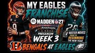 Preseason Week 3 Bengals at Eagles plus Roster Moves prior to beginning the new year