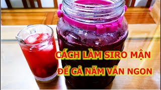 CÁCH LÀM SIRO MẬN ĐỂ CẢ NĂM VẪN NGON | ẨM THỰC PHÙNG TẤN