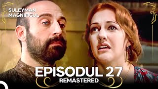 Suleyman Magnificul | Episodul 27 (Remastered)