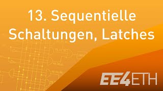 Sequentielle Schaltungen, Latches | #13 Digitaltechnik | EE4ETH