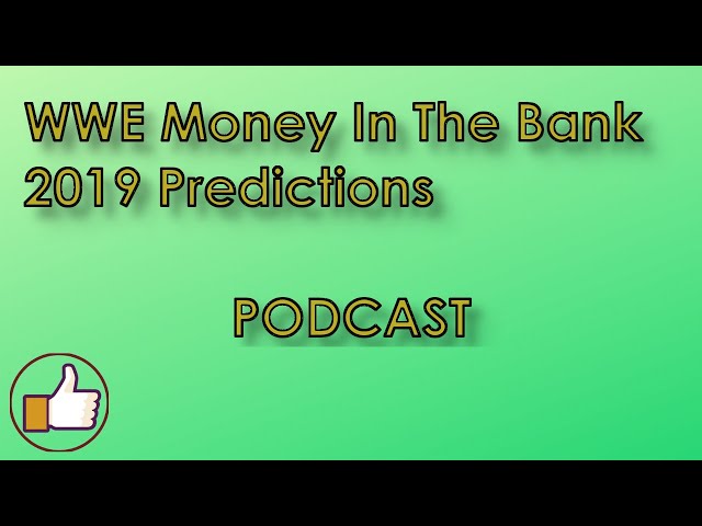 WWE Money In The Bank 2019 Predictions  (AndrewMycol Podcast)