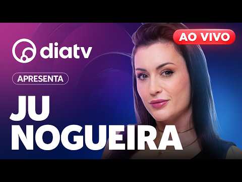 DiaTV - AO VIVO 24 HORAS POR DIA | Ju Nogueira