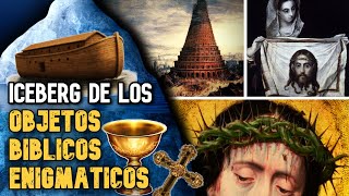 ICEBERG DE LOS OBJETOS DE LA BIBLIA MAS ENIGMATICOS