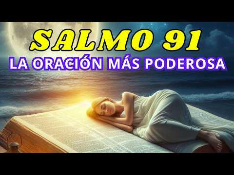 ORACIÓN DE LA NOCHE con el SALMO 91 Duerme en paz bajo la protección Divina.