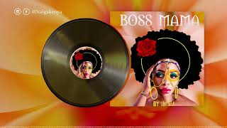Naiga  Kenya - Boss Mama(Official Full Audio)
