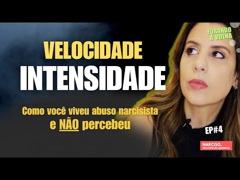 Velocidade e Intensidade: Como Você Viveu Abuso Narcisista e Não Percebeu | Furando a Bolha #4
