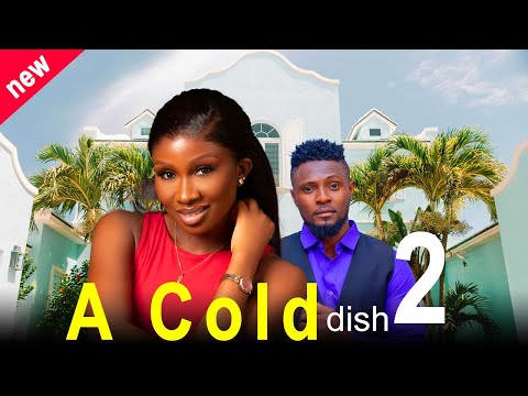 A COLD DISH 2  - Maurice Sam and Sonia Uche New Nollywood Trending Movie 2025