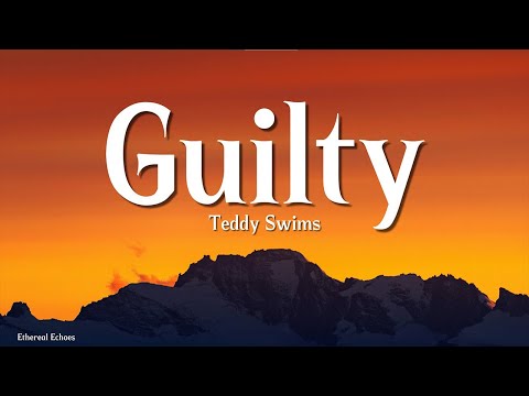 Teddy Swims - Guilty (Lyrics)