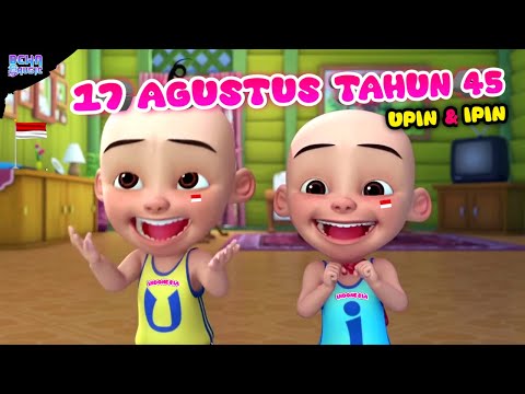 Lagu 17 agustus tahun 45 versi Upin ipin terbaru | Hari merdeka | 17 agustus tahun 45