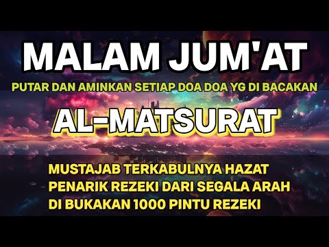 DZIKIR MALAM JUM'AT AL-MATSURAT MERDU MUSTAJAB PEMBUKA PINTU REZEKI DAM KESEHATAN