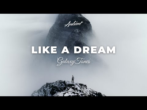 GalaxyTones - Like a Dream [ambient downtempo chill]